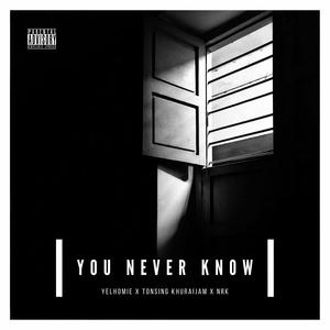You never know (feat. NRK) (Explicit)