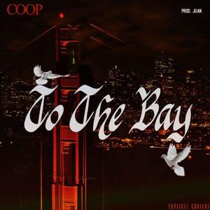 TO THE BAY (feat. 2DR COOP) [Explicit]