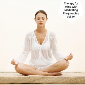 Therapy For Mind With Meditating Frequencies, Vol. 04