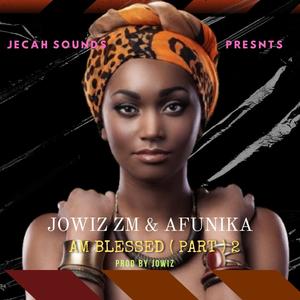 JOWIZ ZM - Am Blessed, Pt. 2 (feat. Afunika)