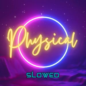 Physical (Slowed)