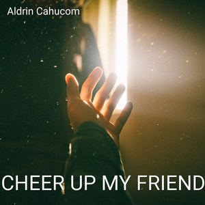 Cheer up My Friend