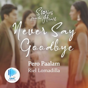 Pero Paalam (Original soundtrack from "Stories from the Heart: Never Say Goodbye" theme)