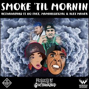 Smoke 'Til Mornin' (feat. No Face, Mamarudegyal & Alex Maher) [Explicit]