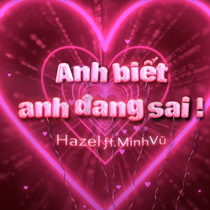 Anh Biết Anh Đang Sai (feat. Minh Vũ)