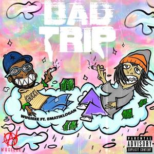 Bad Trip(feat. 8MatikLogan) (Explicit)