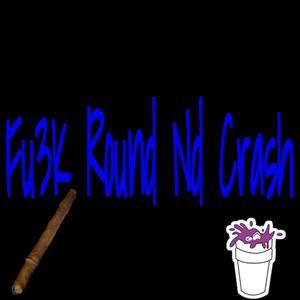 Fu3k Round Nd Crash (Explicit)