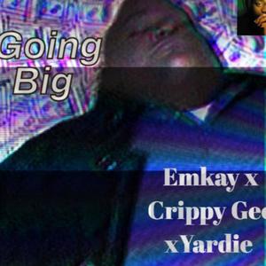 Going Big (feat. Crippy Gee & Yardie) (Explicit)