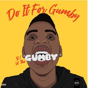 Do It For Gumby! (Explicit)