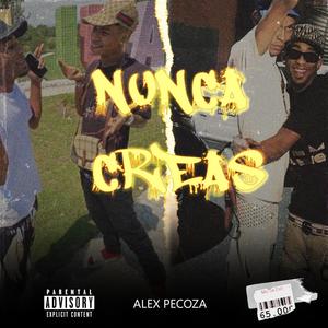 Nunca Crea (Explicit)