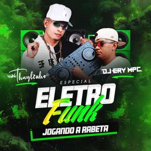 Especial Eletro Funk Jogando a Rabeta (feat. Dj Ery MPC)