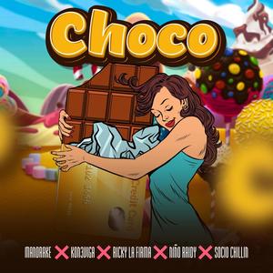 Choco (feat. Kon3viga, Mandrake el Malocorita, Ricky la Firma & Niño Raidy) (Explicit)