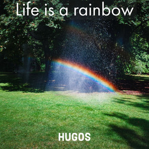 Life Is a Rainbow