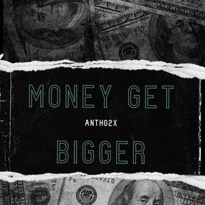 Money Get Bigger (Explicit)