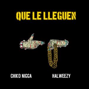 Que le lleguen(feat. Halweezy) (Explicit)