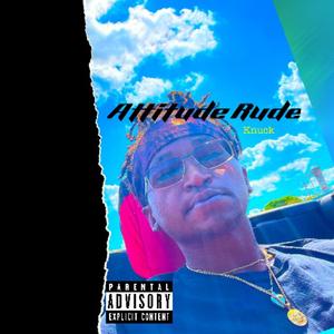 Attitude Rude (Explicit)