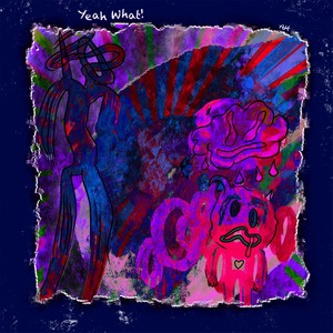 Yeah What! (Explicit)