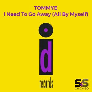 I Need To Go Away(All By Myself) (Jamie Principle Gone Away Mix)
