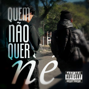Quem não quer né (Explicit)