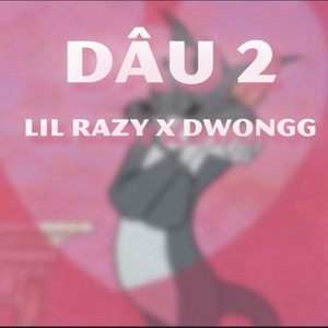 Dâu 2 (speed) (feat. Lil Razy & Dwongg) [Explicit]