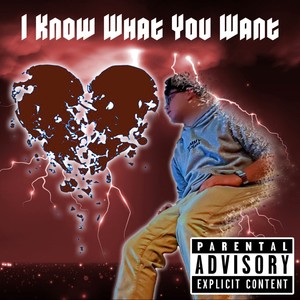 I Know What You Want (Explicit)