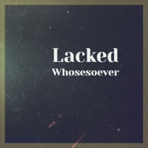 Lacked Whosesoever