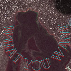 What You Want (Explicit)