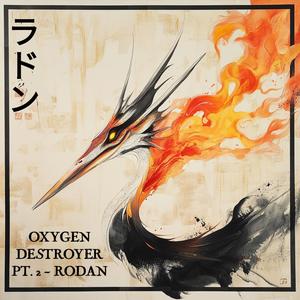 Oxygen Destroyer Pt. 2 (Rodan) (Explicit)