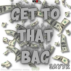 Get To That Bag (Explicit)