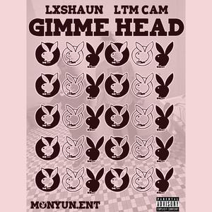 Gimme Head (feat. LTM CAM) [Explicit]