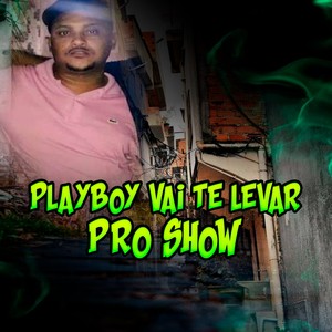 Playboy Vai Te Levar pro Show (Explicit)