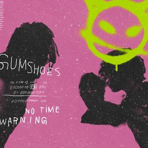 GUMSHOES NO TIME WARNING (Explicit)