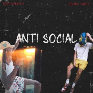 Anti Social (feat. YoungKaree) (Explicit)