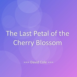 The Last Petal of the Cherry Blossom