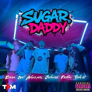 Sugar Daddy (feat. Angel MZK, TokoDmusic, DAV, JonderR, TonyRT & Esdra Torres) (Explicit)