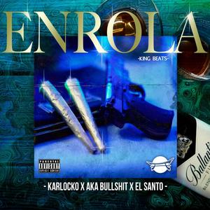 Enrola (feat. Camilo Bullshit & El Santo) [Explicit]