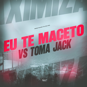 Eu te Maceto vs Toma Jack (Explicit)