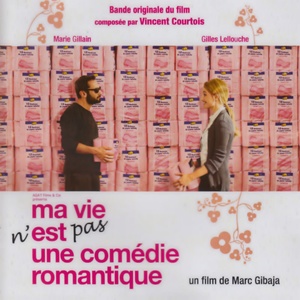 Ma vie n'est pas une comédie romantique (Bande originale du film de Marc Gibaja)