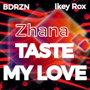 Taste My Love (feat. Zhana) (Feel The Love Ikey Rox Mix)