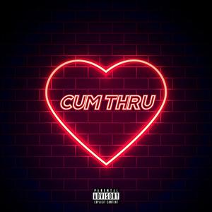 Cum Thru (Explicit)