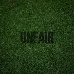 Unfair (Explicit)