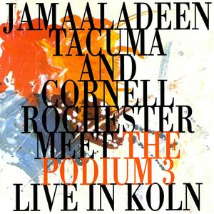 The Podium Trio (feat. Jamaaladeen Tacuma & Cornell Rochester) (Live)