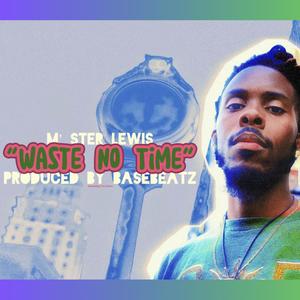 Waste No Time (feat. Dizzy Wright) (Explicit)