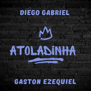 ATOLADINHA (feat. gaston ezequiel)