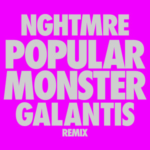 Popular Monster (NGHTMRE & Galantis Remix|Explicit)