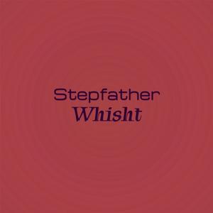 Stepfather Whisht