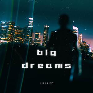 big dreams (Explicit)