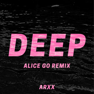 Deep (Alice Go Remix) [Explicit]