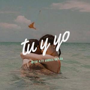 Tu y yo(feat. Andrea Ortega) (Explicit)