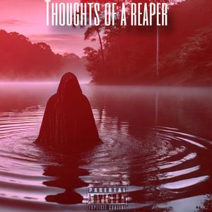 Thoughts of A Reaper (Explicit)